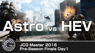 【20160320】JCG Battlefield 4 Master 2016 Pre Season Finals Day1 Astro vs HEV