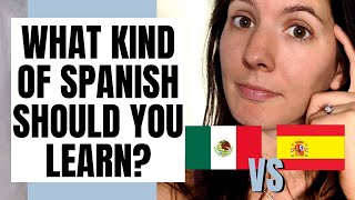 Which Type of Spanish Should I Learn? Spain Spanish vs Mexican Spanish for language learners