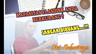 Solusi Kapasitas Flasdisk Berkurang