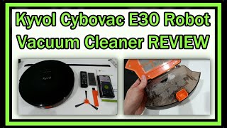 Kyvol Cybovac E30 Robot Vacuum Cleaner 2.2 KPA Strong Suction Smart Navigation WiFi FULL REVIEW