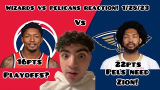 PELICANS NEED ZION! WASHINGTON WIZARDS VS NEW ORLEANS PELICANS 1/28/23 FULL HIGHLIGHTS REACTION!