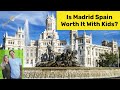 Is Madrid Spain Worth It With Kids? We Travelled To Madrid - 3 Days Vacation With Young Kids 2023