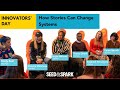 Seed&Spark Innovators' Day 2024 | How Stories Can Change Systems