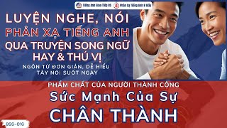 Sức Mạnh Của Sự Chân Thành  | luyện nghe tiếng anh qua truyện song ngữ hay