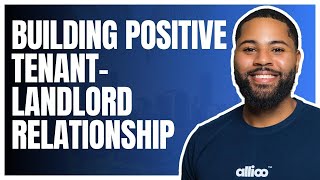 8 Tips for Building a Strong and Positive Tenant-Landlord Relationship