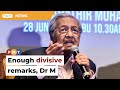 Stop trying to divide Malaysians, Umno man tells Dr M