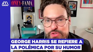 Only Fama | Entrevista completa a George Harris debido a la polémica por su humor