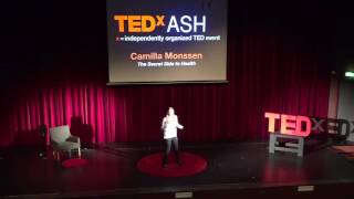 The Secret Side of Health | Camilla Monssen | TEDxYouth@ASH