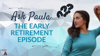 Ask Paula - The Early Retirement Episode | Afford Anything Podcast. (Ep. #94)