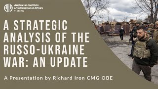 A Strategic Analysis of the Russo-Ukraine War: An Update | Richard Iron CMG OBE