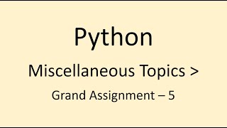 Grand Assignment - 5 || Miscellaneous Topics || Python || NxtWave || CCBP