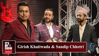 Girish Khatiwada \u0026 Sandip Chhetri | It's My Show with Suraj Singh Thakuri S02 E01 | 15 December 2018