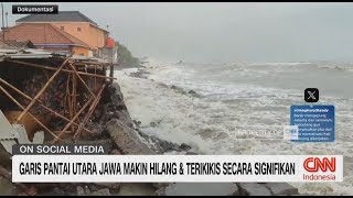 Garis Pantai Utara Jawa Makin Hilang \u0026 Terkikis Secara Siginifikan