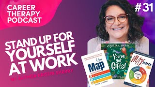 How to Stand Up for Yourself at Work | E.31 Career Therapy Podcast