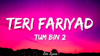 Teri Fariyaad (LYRICS ) - Tum Bin 2