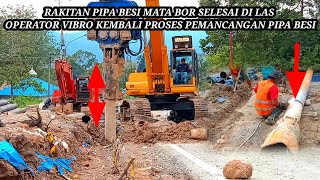 Rakitan Pipa Besi Mata Bor Selesai Di Las || operator vibro kembali proses pemancangan pipa besi !!