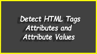 Python Programs #101: Detect HTML Tags, Attributes and Attribute Values