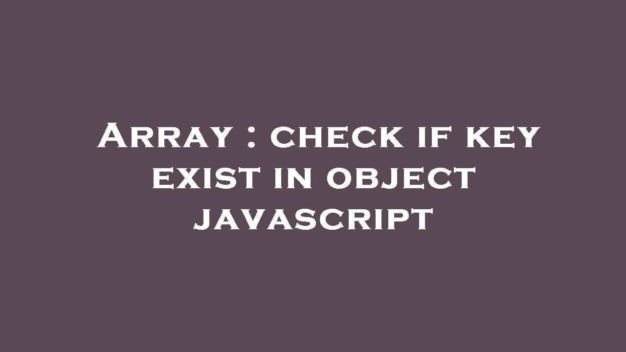 Array : Check If Key Exist In Object Javascript - YouTube