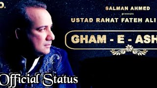 Gham E Aashiqui | Rahat Fateh Ali Khan New song status