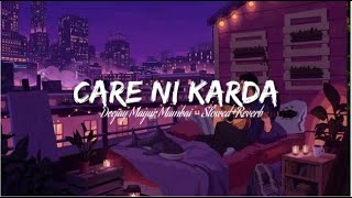 Care Ni karda | (Slowed&Reverb) -  Deejay Mayur Mumbai