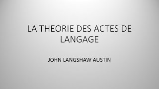 LA THEORIE DES ACTES DE LANGAGE