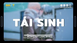 Tái Sinh Lofi - Top 10 Bài Hát Hot TikTok Hay Nhất Năm 2024 - Bài Hát Lofi Hay Nhất Hiện Nay Cực Hay