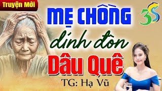 Sự Trả Giá của MẸ CHỒNG DÍNH ĐÒN DÂU QUÊ - Đọc truyện đời thực 2024