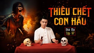 NHÀ MA TẬP 97 | THIÊU CHẾT CON HẦU - CHUYỆN MA KINH DỊ  - MC DUY THUẬN | FULL 4K #DINHTUNGFILMS