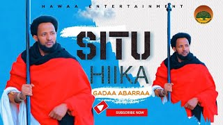 GADAA ABARRAA | SITU HIIKA | NEW OROMO MUSIC 2023