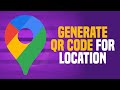 How To Generate QR Code For Location In Google Maps (SIMPLE!)