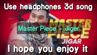 Master Piece ¦ 3d song ¦ Jiger new song ¦3D songs ¦ latest 3d songs¦ use 🎧