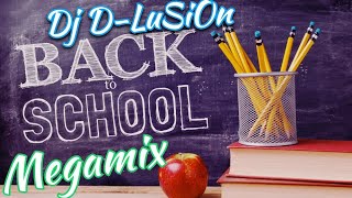 Back To School Megamix By Dj D-LuSiOn