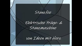 Ich habe mich beschenkt: Stanzfee - Elektrische Präge- \u0026 Stanzmaschine DIN A4 von Ideen mit Herz