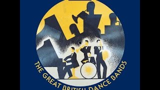 The Great British Dance Bands: 1920s 30s & 40s Popular Orchestras, Great Maestros (Past Perfect)