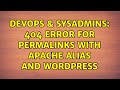 DevOps & SysAdmins: 404 Error for Permalinks with Apache Alias and Wordpress