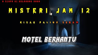 Misteri Jam 12 - Kisah Paling Seram | Motel Berhantu