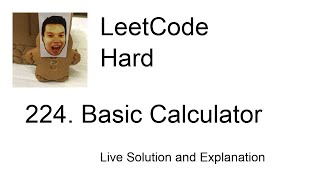 224. Basic Calculator (Leetcode Hard)