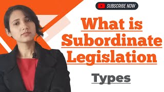 What is subordinate legislation || Types of subordinate legislation