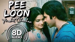 Pee Loon - 8D Audio | Once Upon Time In Mumbai | Emraan Hashmi, Prachi Desai | Mohit Chauhan, Pritam
