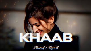Khaab 😘 (Slowed Reverb) | Punjabi Love song