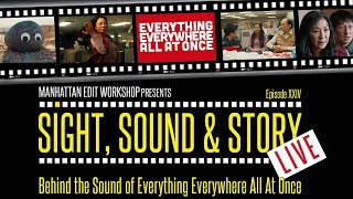 Sight, Sound & Story - Behind the Sound of "Everything Everywhere All at Once"