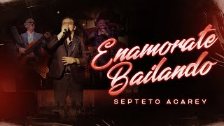 Septeto Acarey - Enamórate Bailando (En Vivo 10 Aniversario)