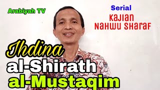 #4 || Kajian Nahwu Sharaf Ayat Ihdina al-Shirath al-Mustaqim || Serial al-Fatihah