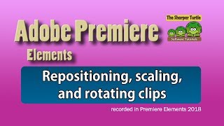 Premiere Elements - Reposition, scale, and rotate clips