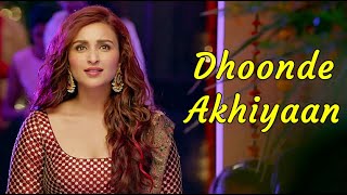 Dhoonde Akhiyaan (Full Song) Jabariya Jodi | Sidharth Malhotra, Parineeti C|Yaseer & Altamash|Lyrics