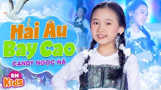 HẢI ÂU BAY CAO - CANDY NGỌC HÀ | Ca Nhạc Thiếu Nhi Vui Nhộn, MV