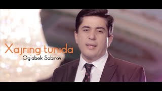 Og'abek Sobirov - Xajring Tunida | Огабек Собиров - Хажринг Тунида