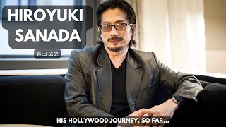 Hiroyuki Sanada, his journey in Hollywood so far
