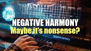 Negative Harmony - Are we being fooled?