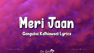 Meri Jaan (Lyrics) | Gangubai Kathiawadi | Alia Bhatt, Neeti Mohan, Sanjay Leela Bhansali, Kumaar